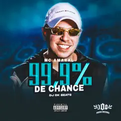 99,9% de Chance - Single by MC Amaral & DJ DK BEATS album reviews, ratings, credits