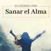 30 Canciones para Sanar el Alma - Música Instrumental Espiritual con Sonidos Naturales album lyrics, reviews, download