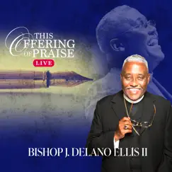 This Offering of Praise (Live) by Bishop J.Delano Ellis II album reviews, ratings, credits