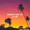 Don't Go to L.A. - Single album lyrics, reviews, download