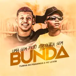 Uma Sem Peito e A Outra Sem Bunda - Single by MC Levin & Turma da Pisadinha album reviews, ratings, credits