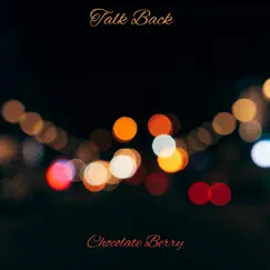 Talk Back - Single by Chocolate Berry album reviews, ratings, credits