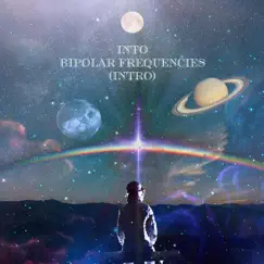 Into Bipolar Frequencies (Intro) - Single by Bipolar Frequencies album reviews, ratings, credits