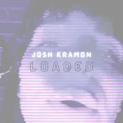Loaded - Single by Josh Kramon album reviews, ratings, credits