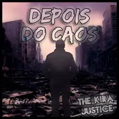 Depois Do Caos - Single by The Kira Justice album reviews, ratings, credits