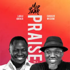 Mid Year Praise , Vol 2 (feat. Chigozie Wisdom) by Laolu Gbenjo album reviews, ratings, credits