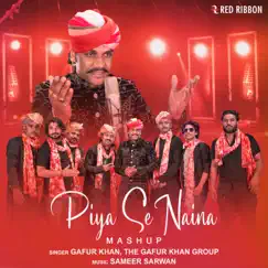 Piya Se Naina Mashup - Single by Gafur Khan & The Gafur Khan Group album reviews, ratings, credits