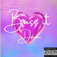 Buss It Down - Single by MELLZxGREAT album reviews, ratings, credits