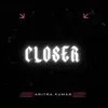 Closer - Single album lyrics, reviews, download