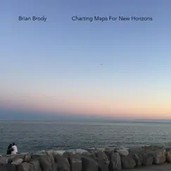 Charting Maps for New Horizons - EP by Brian Brody album reviews, ratings, credits