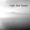 Calm N Sweet - Single album lyrics, reviews, download