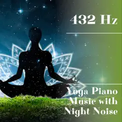 432 Hz Yoga Piano Music with Night Noise by Night Nature Sounds album reviews, ratings, credits