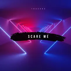 Scare Me - Single by Trashbo album reviews, ratings, credits