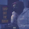 Trap Out the Booth - Single album lyrics, reviews, download