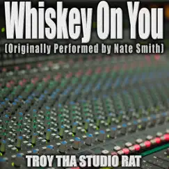 Whiskey On You (Originally Performed by Nate Smith) [Karaoke] Song Lyrics