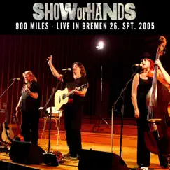 900 Miles (Live in Bremen 26. Spt. 2005) by Show of Hands album reviews, ratings, credits