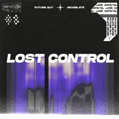 Lost Control - Single by Future Guy & NeverLate album reviews, ratings, credits