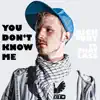 You Don't Know Me - Single (feat. That Lass) - Single album lyrics, reviews, download