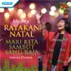 Rayakan Natal / Mari Kita Sambut Sang Raja - Single album lyrics, reviews, download