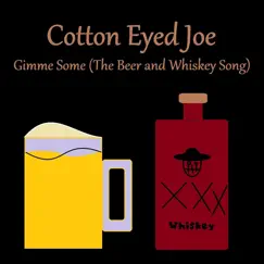 Gimme Some (The Beer and Whiskey Song) - Single by Cotton Eyed Joe album reviews, ratings, credits