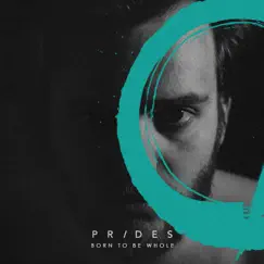 Born to Be Whole - Single by Prides album reviews, ratings, credits