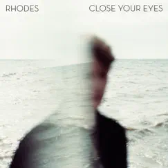 Close Your Eyes - Single by RHODES album reviews, ratings, credits
