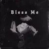 Bless Me - Single album lyrics, reviews, download