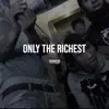 Only the Richest - Single (feat. Chase Bandz & Ogeezy) - Single album lyrics, reviews, download