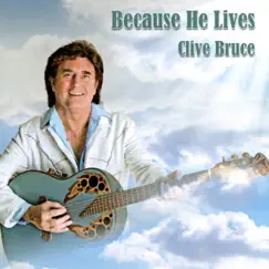 Because He Lives by Clive Bruce album reviews, ratings, credits
