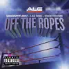 Off the Ropes (feat. SavageSpitFlamez, L.O.E Boog & Stacks Culture) - Single album lyrics, reviews, download