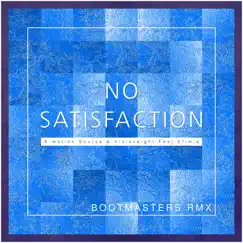 No Satisfaction (feat. Efimia) [Bootmasters Remix] Song Lyrics