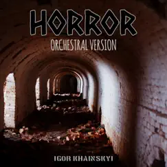 Horror (Orchestral Version) - Single by Igor Khainskyi album reviews, ratings, credits