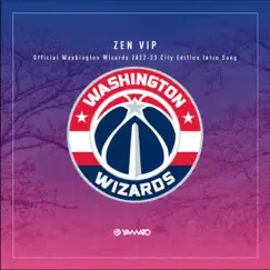 ZEN VIP (Official Washington Wizards 2022-23 City Edition Intro Song) - Single by Yamato album reviews, ratings, credits