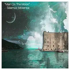 Man on the Moon - Single by Seamus Mckenna album reviews, ratings, credits