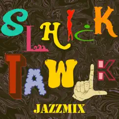 Slhick Tawlk (feat. IMANI) [Jazz Mix] Song Lyrics