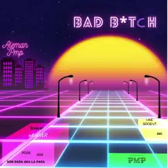 Bad Bitch - Single by Aleman pmp album reviews, ratings, credits