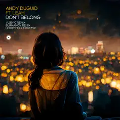 Don’t Belong (feat. Leah) [Remixes] - EP by Andy Duguid album reviews, ratings, credits