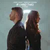 If I Had Two (Stripped) - Single album lyrics, reviews, download