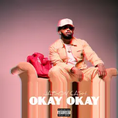 Okay Okay - Single by Jayson Cash album reviews, ratings, credits
