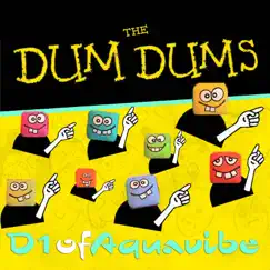 The Dum Dums Song Lyrics