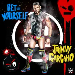 WWE: Bet On Yourself (Johnny Gargano) Song Lyrics