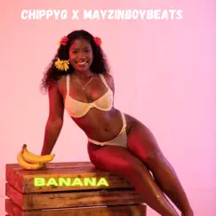 Banana (feat. MayzinBoy) - Single by ChippyG album reviews, ratings, credits