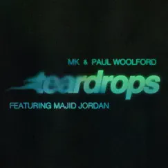Teardrops (feat. Majid Jordan) - Single by MK & Paul Woolford album reviews, ratings, credits