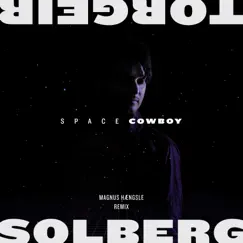 Spacecowboy (Magnus Hængsle Remix) Song Lyrics