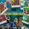Start Somethin' - Single album lyrics, reviews, download