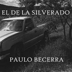 El de la Silverado - Single by Paulo Becerra album reviews, ratings, credits
