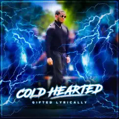 Cold Hearted - Single by Gifted Lyrically album reviews, ratings, credits