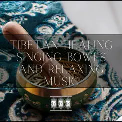 Tibetan Healing Singing Bowls and Relaxing Music by Tibetan Singing Bowls & Chakra Balancing, Tibetan Singing Bowl Sounds & Tibetan Bowls album reviews, ratings, credits