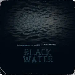 Black Water - EP by KissBeatz, Rhey Osborne & En Afrik album reviews, ratings, credits