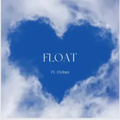 Float (feat. DVibes) Song Lyrics